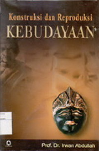 Image of Konstruksi dan Reproduksi kebudayaan