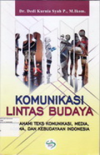 Image of Komunikasi Lintas Budaya ( Memahami Teks Komunikasi, Media, Agama, dan Kebudayaan Indonesia)